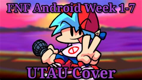 FNF Android Week 1 7 UTAU Covers YouTube