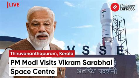 Pm Modi Visits Vikram Sarabhai Space Centre In Thiruvananthapuram