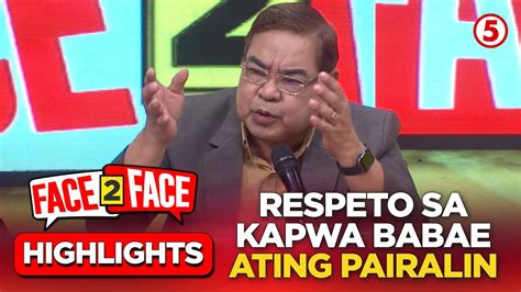 Kahalagahan Ng Respeto Sa Kapwa Babae Ating Pag Usapan Face 2 Face