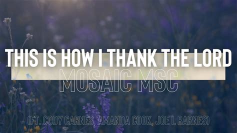 Mosaic MSC This Is How I Thank The Lord Ft Cody Carnes Amanda Cook