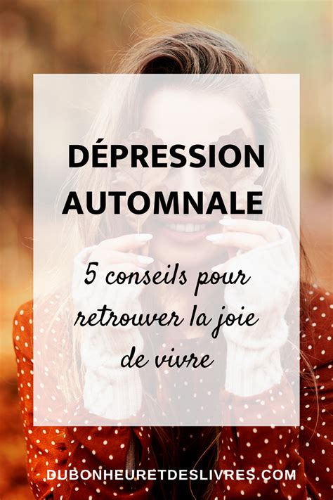 Dépression automnale 5 conseils pour retrouver de la joie