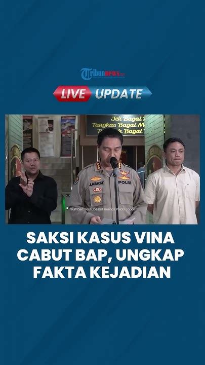 3 Saksi Kasus Vina Cirebon Cabut Bap Ungkap Alasan Berbohong Dulu Ketakutan Ditekan Penyidik