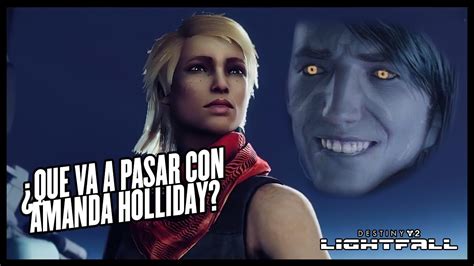 Destiny Lightfall Que Va A Pasar Con Amanda Holliday Youtube