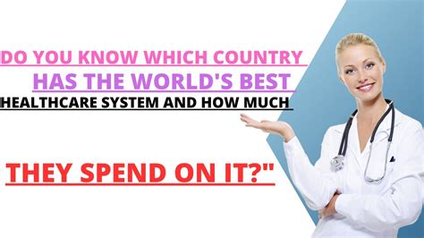 Do You Know Which Country Has The Worlds Best Healthcare System And