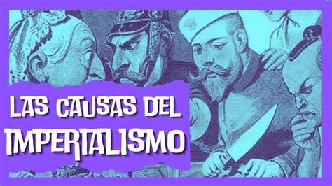 🟣 ¿cuáles Son Las Causas Del Imperialismo 💂🇬🇧 Y Cuándo Surgió 🌍 Youtube