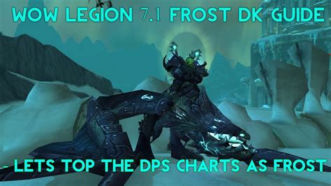 Wow Legion Frost Dk Guide Time To Top The Dps Charts Youtube