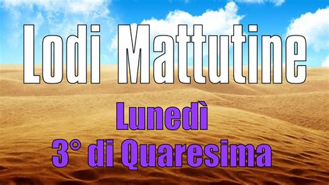 Lodi Mattutine LUNEDÌ 4 MARZO 3 di Quaresima YouTube