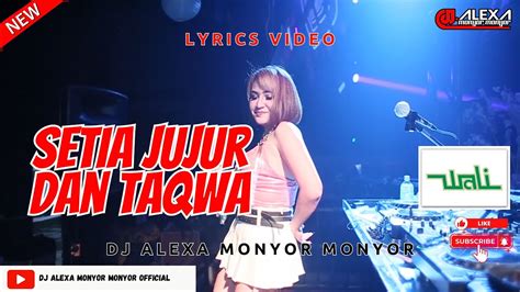 Dj Alexa Monyor Monyor Setia Jujur Dan Taqwa Remix Funkot Viral