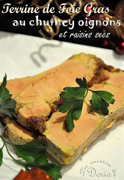 Terrine De Foie Gras Au Chutney D Oignons Et Raisins Secs