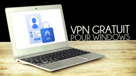 Les Meilleurs Vpn Gratuits Illimit Pour Windows En