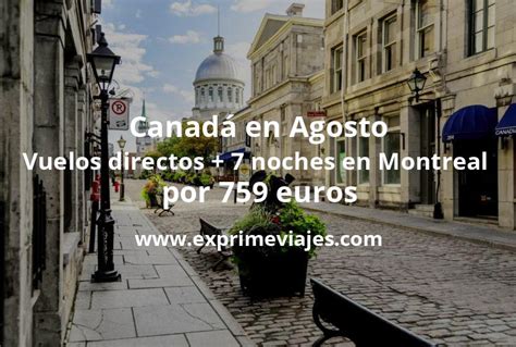 Ofert N Canad En Agosto Vuelos Directos Noches En Montreal Por