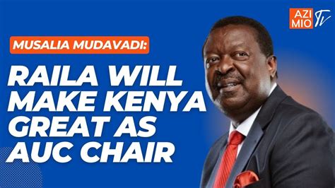 Prime Cs Mudavadi Gives Update On Auc Candidacy Says Raila Will