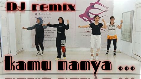 Kamu Nanya Dilan Cepmek Dj Remix Zumba Senam Kreasi Viral