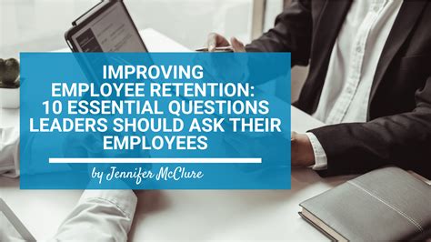 Improving Employee Retention Essential Questions Leaders Should Ask