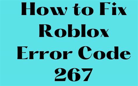 How To Fix Roblox Error Code 267