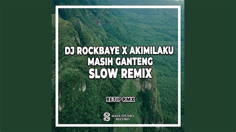 Dj Rockbaye X Akimilaku Masih Ganteng Slow Remix Youtube