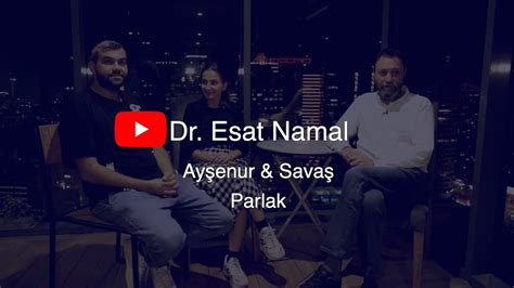 Dr Esat Namal Ayşenur Parlak ve Savaş Parlak Sohbeti Fragman YouTube