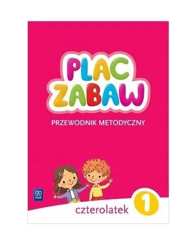 Plac Zabaw Czterolatek Przewodnik Metodyczny Cz Praca Zbiorowa