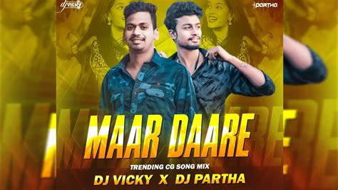 MAAR DAARE FT OMESH PROJECT X KANCHAN JOSHI THE VIRAL CG SONG MIX