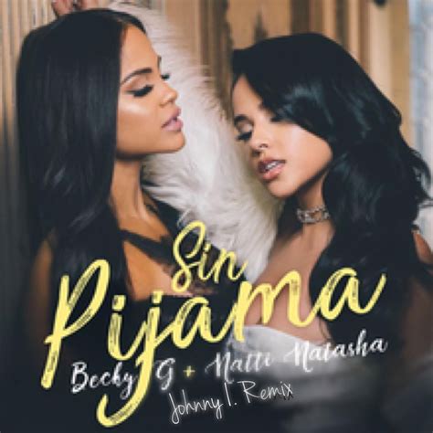 Becky G Natti Natasha Sin Pijama Johnny I Bootleg By Johnny I