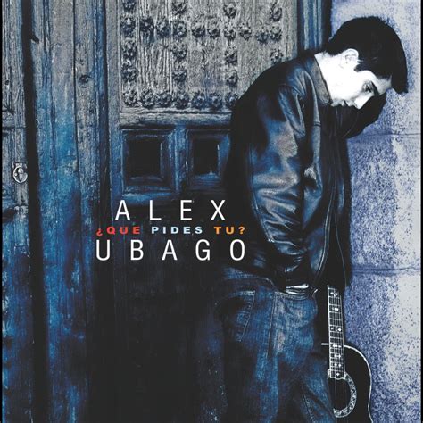 Qu Pides T Bonus Track Version Album By Alex Ubago Apple Music