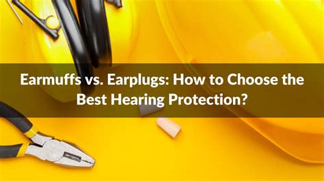 Earmuffs Vs Earplugs How To Choose The Best Hearing Protection