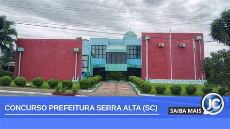 Concurso Prefeitura De Serra Alta Sc Encerra Inscri Es Nesta Ter A Dia