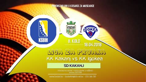 Live Kakanj Vs Igokea Kolo Ksbih Liga Za Prvaka Youtube