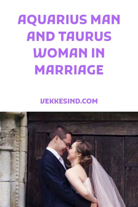 Aquarius Man And Taurus Woman In Marriage Vekke Sind