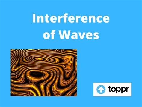 Interference of Waves: Definition, Derivation, Types of interference