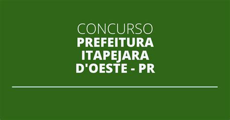 Concurso Prefeitura De Itapejara Doeste Pr Edital Com Ganhos De Até