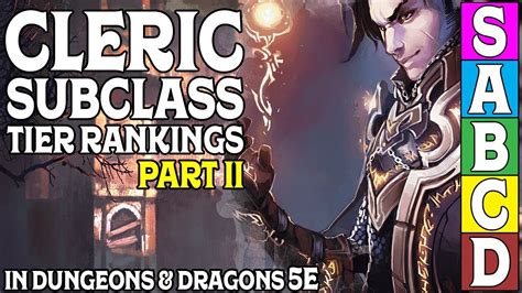 Cleric Subclass Tier Ranking Part 2 Of 2 In Dungeons And Dragons 5e Youtube