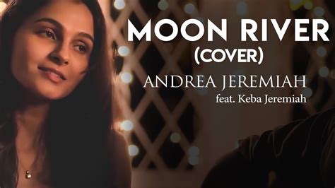 Moon River Cover The Jeremiah Project Andrea Jeremiah And Keba