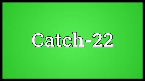 Catch 22 Meaning Youtube