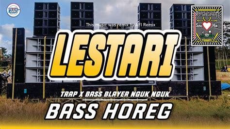 DJ TRAP LESTARI BASS BLAYER BLAYER NGUK NGUK HOREG BERSAMA PSHT BUNGO