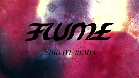 FLUME Rushing Back Feat Vera Blue SIRDAVE RMX YouTube