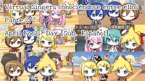 Virtual Singers Conoci Ndose Entre Ellos Parte April Fools Day