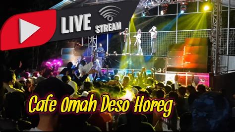 Live Cafe Omah Deso Bersama Brewog Audio Di Wagir Youtube