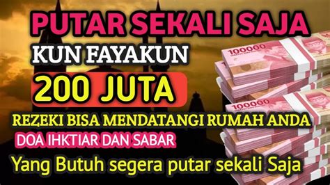 Kun Fayakun Putar Sekali Saja Rezeki Datang Ke Rumah Anda Melalui