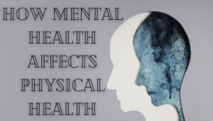 The Profound Connection How Mental Health Affects Physical Health