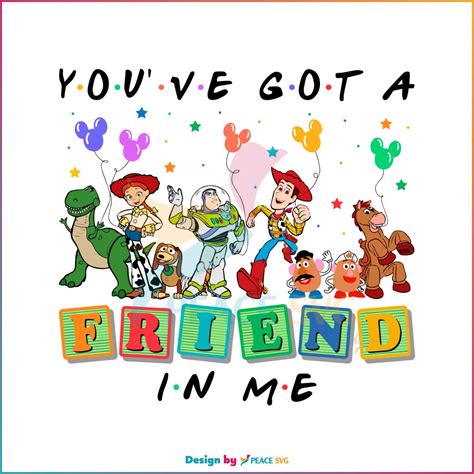 Youve Got A Friend In Me Toy Story Disney Friends Svg Peacesvg