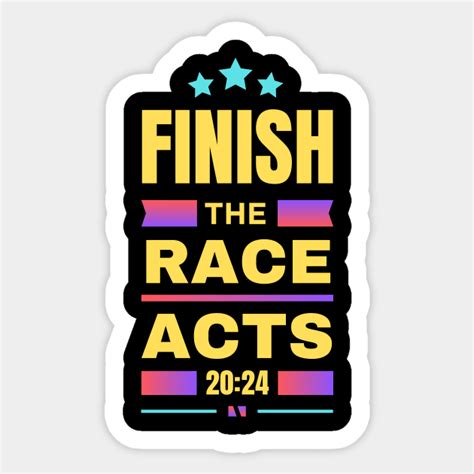 Finish The Race | Bible Verse Acts 20:24 - Finish The Race - Sticker ...