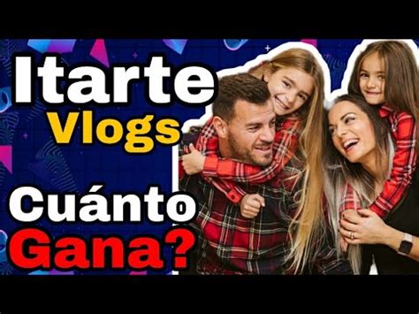 Cuanto Gana Itarte Vlogs En Youtube Cuanto Se Gana En Youtube