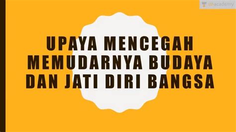 Upaya Mencegah Memudarnya Budaya Dan Jati Diri Bangsa Sosiologi