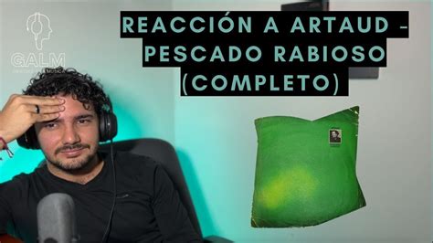 GALM 19 REACCIÓN A PESCADO RABIOSO ARTAUD ÁLBUM COMPLETO