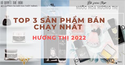 TỔng KẾt HƯƠng ThỊ 2022 Top 3 Sản Phẩm Bán Chạy Nhất