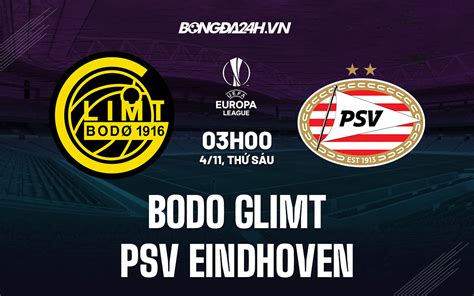 Nhận định Soi Kèo Bodo Glimt Vs Psv Eindhoven Europa League 2022