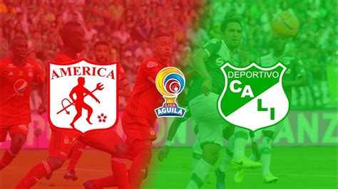 América De Cali Vs Deportivo Cali Youtube