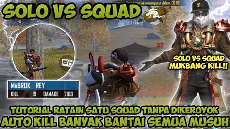 Solo Vs Squad Tutorial Ratain Satu Squad Tanpa Dikeroyok Auto Kill