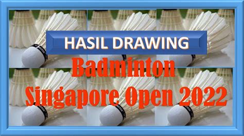 Hasil Drawing Singapore Open 2022 YouTube